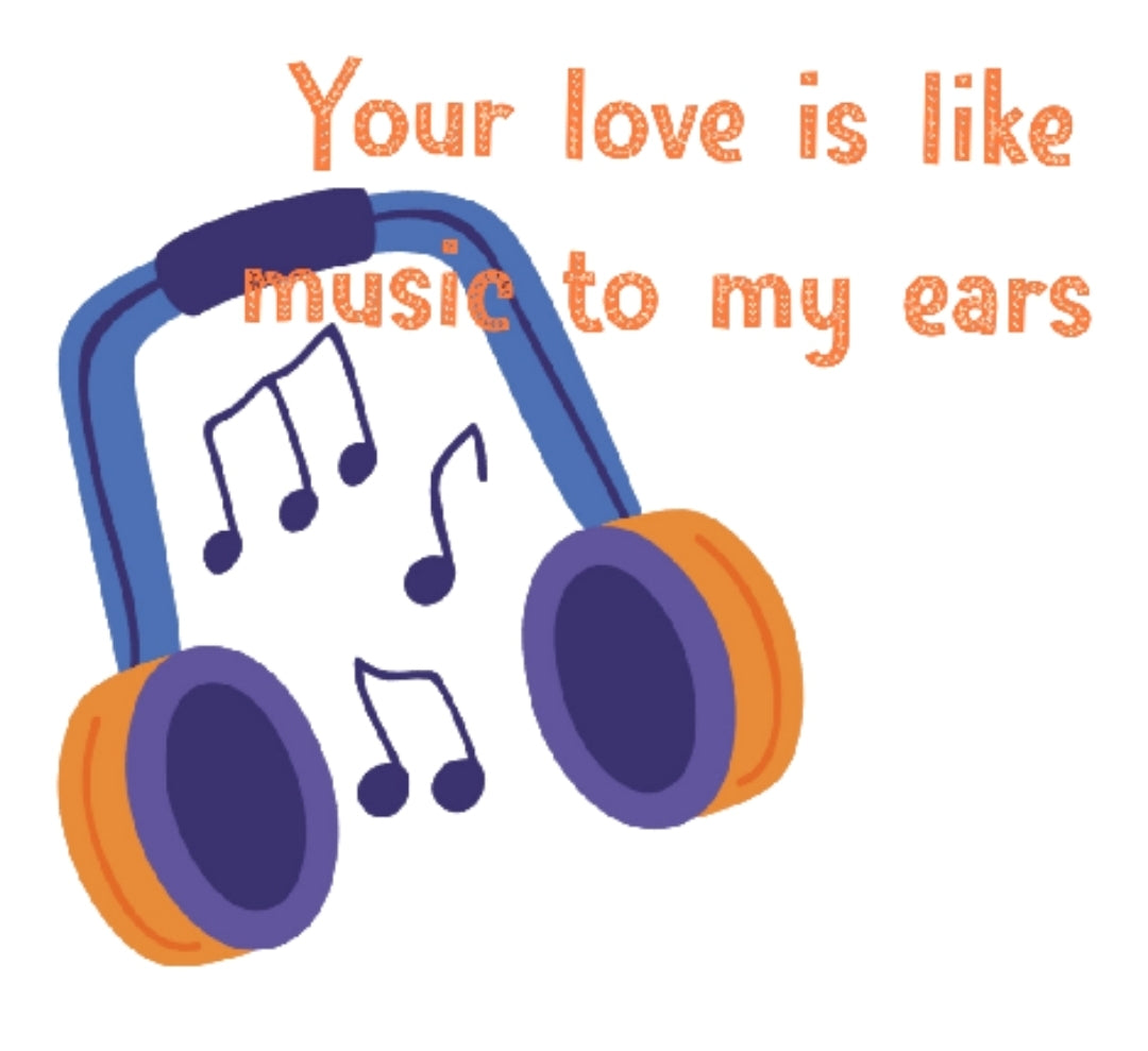 Your Love Is Like Music To My Ears